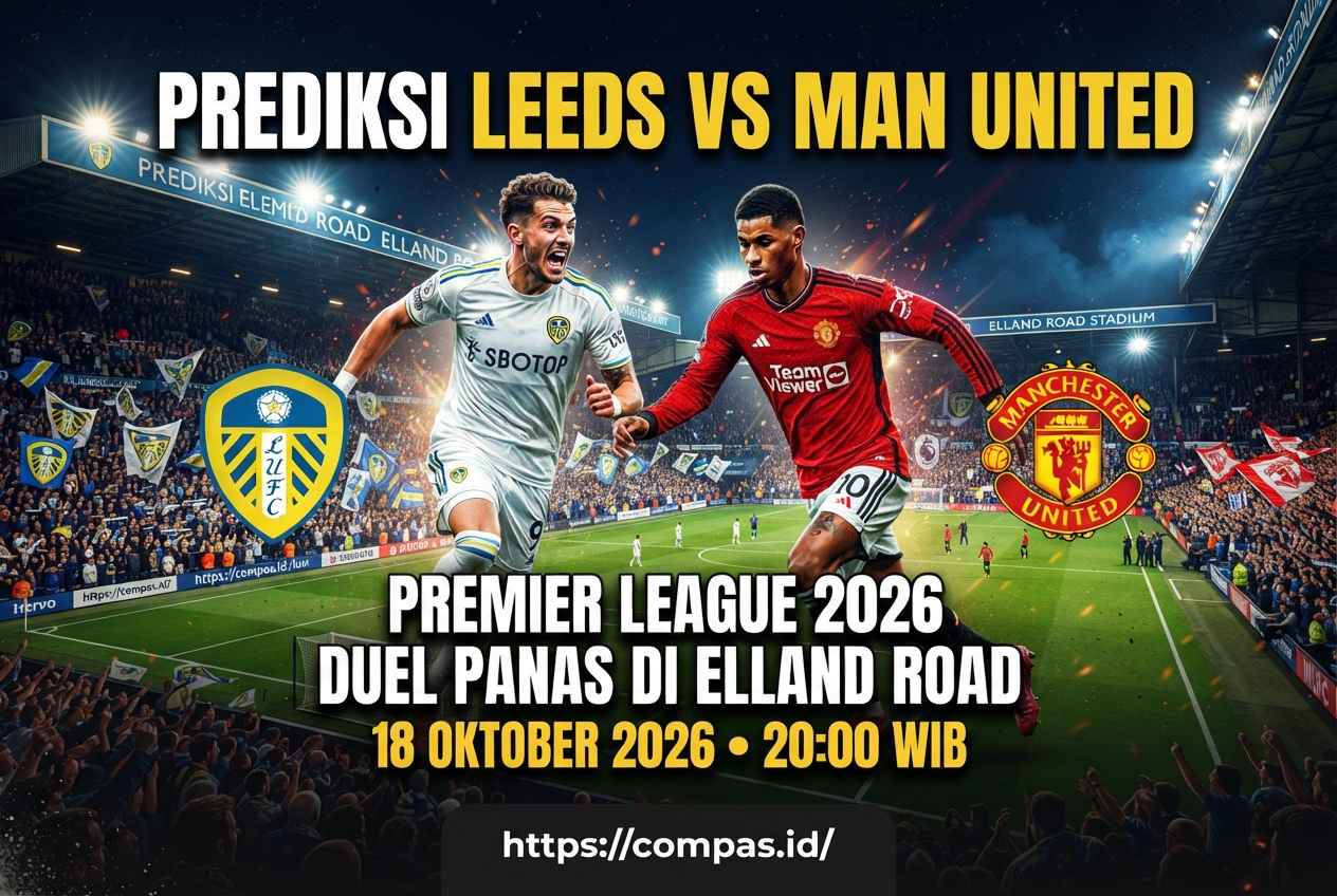 Prediksi Leeds vs Man United 2026: Duel Panas di Elland Road