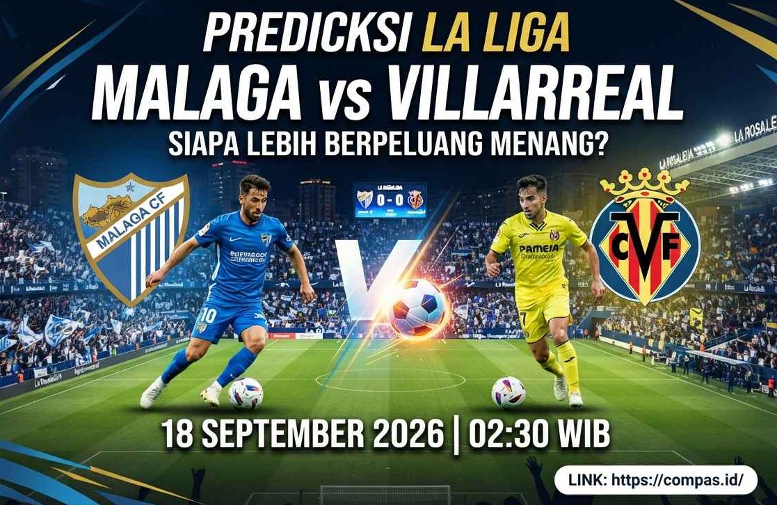 Prediksi Malaga vs Villarreal: Siapa Lebih Berpeluang Menang?