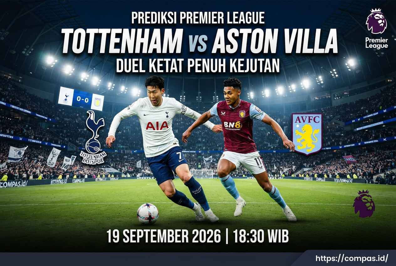 Prediksi Tottenham vs Aston Villa, Duel Ketat Penuh Kejutan